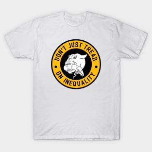 Don't Just Tread On Inequality T-Shirt